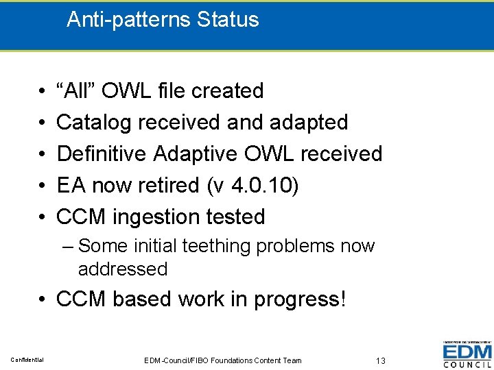 Anti-patterns Status • • • “All” OWL file created Catalog received and adapted Definitive