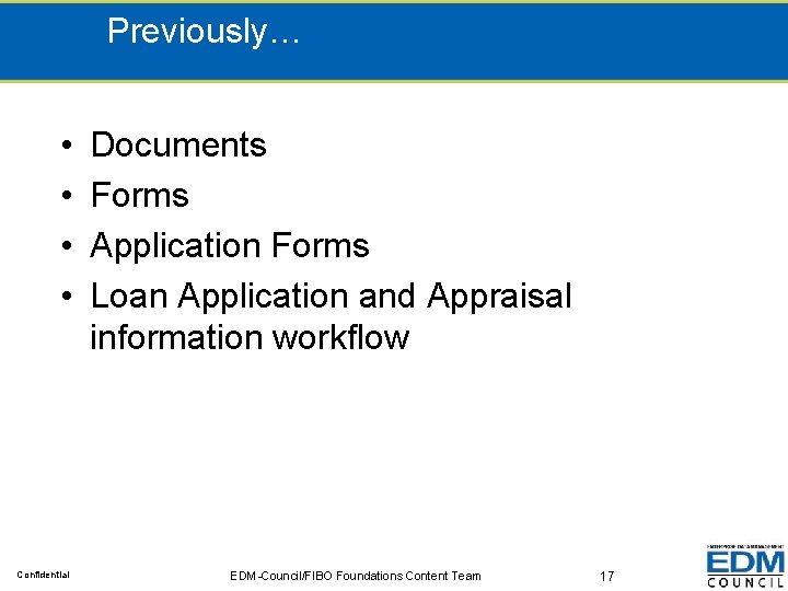 Previously… • • Confidential Documents Forms Application Forms Loan Application and Appraisal information workflow