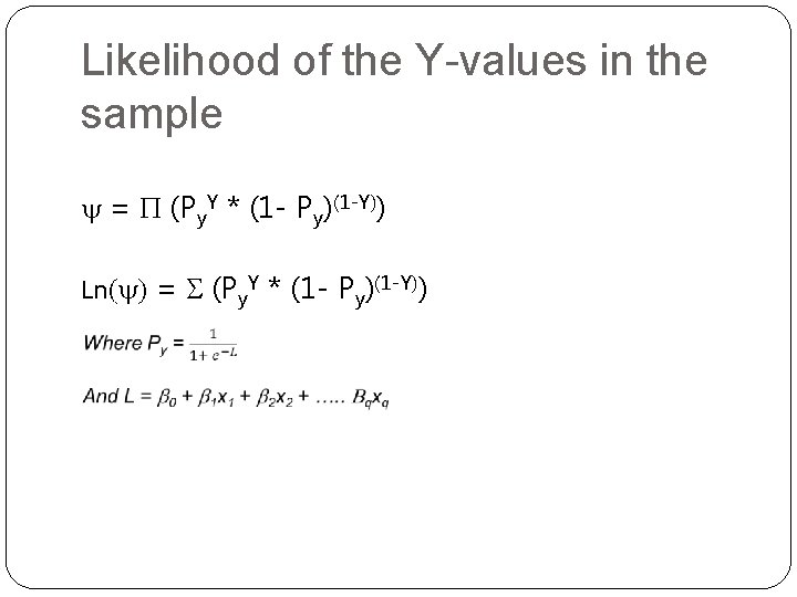 Likelihood of the Y-values in the sample y = P (Py. Y * (1 Likelihood of the Y-values in the sample y = P (Py. Y * (1