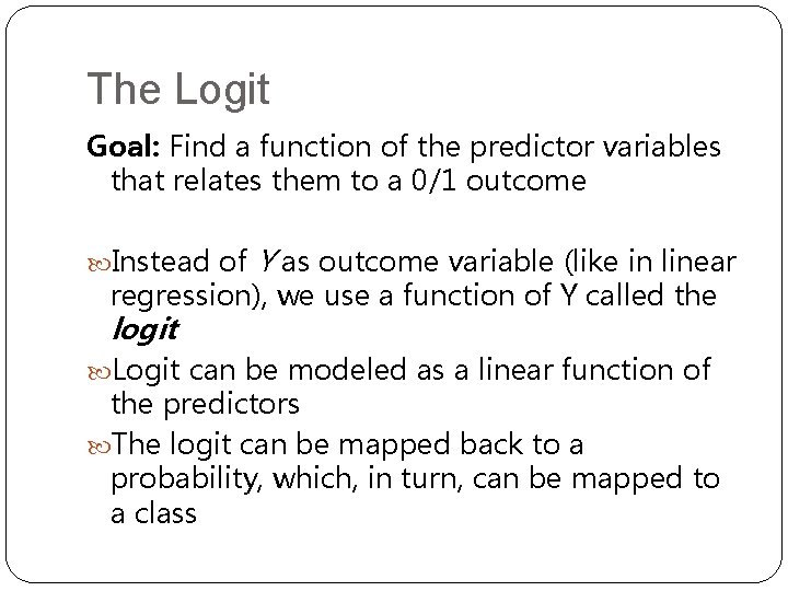 The Logit Goal: Find a function of the predictor variables that relates them to The Logit Goal: Find a function of the predictor variables that relates them to