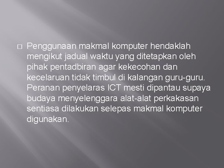 � Penggunaan makmal komputer hendaklah mengikut jadual waktu yang ditetapkan oleh pihak pentadbiran agar