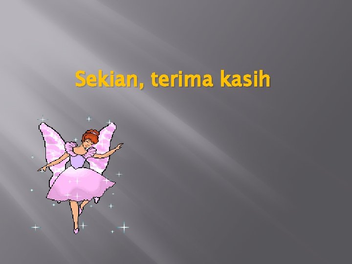 Sekian, terima kasih 