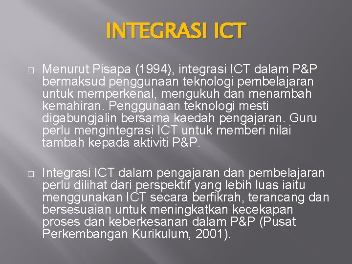 INTEGRASI ICT � Menurut Pisapa (1994), integrasi ICT dalam P&P bermaksud penggunaan teknologi pembelajaran