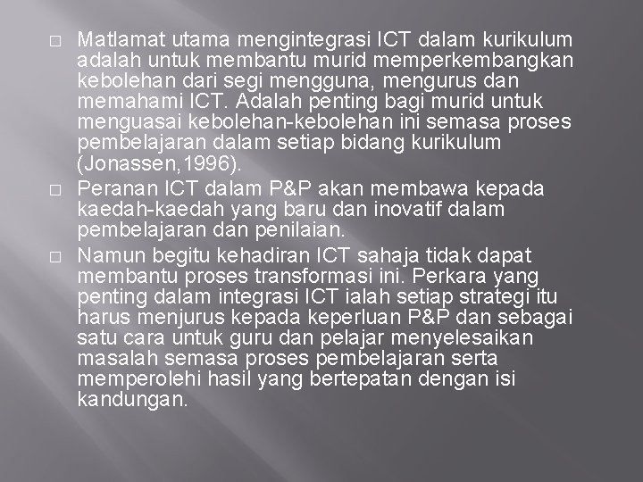 � � � Matlamat utama mengintegrasi ICT dalam kurikulum adalah untuk membantu murid memperkembangkan