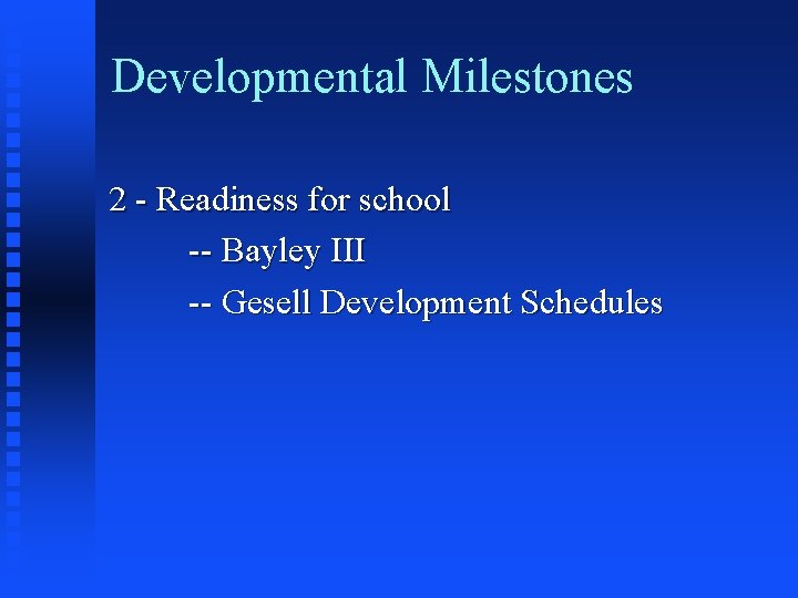 Developmental Milestones 2 - Readiness for school -- Bayley III -- Gesell Development Schedules