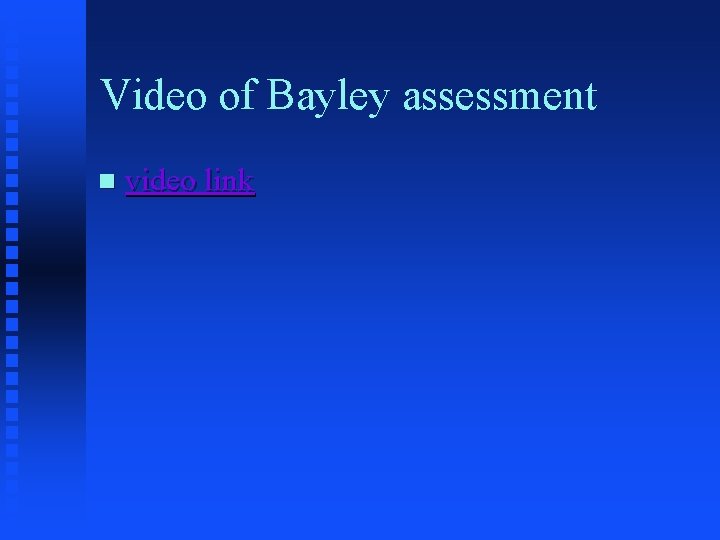 Video of Bayley assessment n video link 