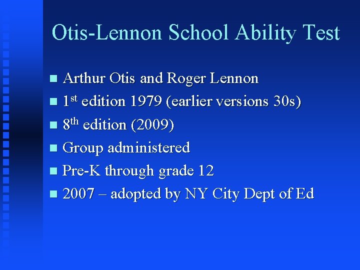 Otis-Lennon School Ability Test Arthur Otis and Roger Lennon n 1 st edition 1979