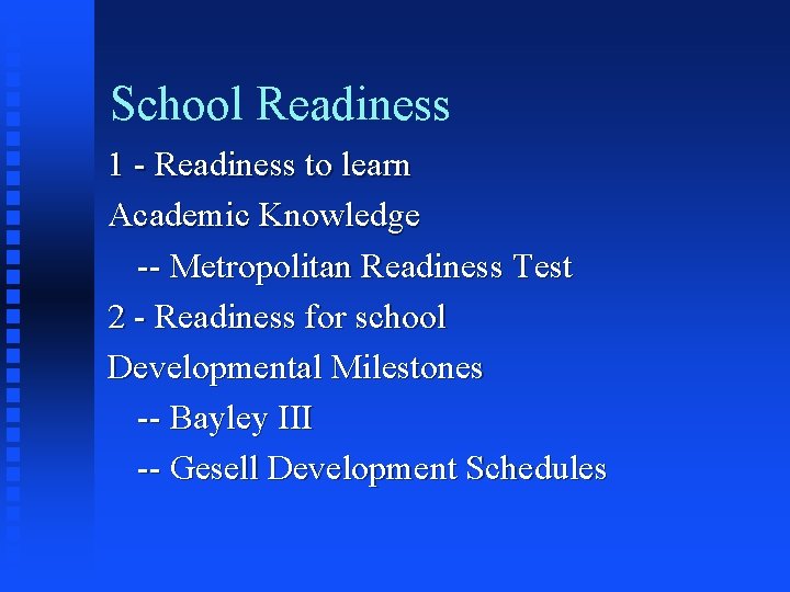 School Readiness 1 - Readiness to learn Academic Knowledge -- Metropolitan Readiness Test 2