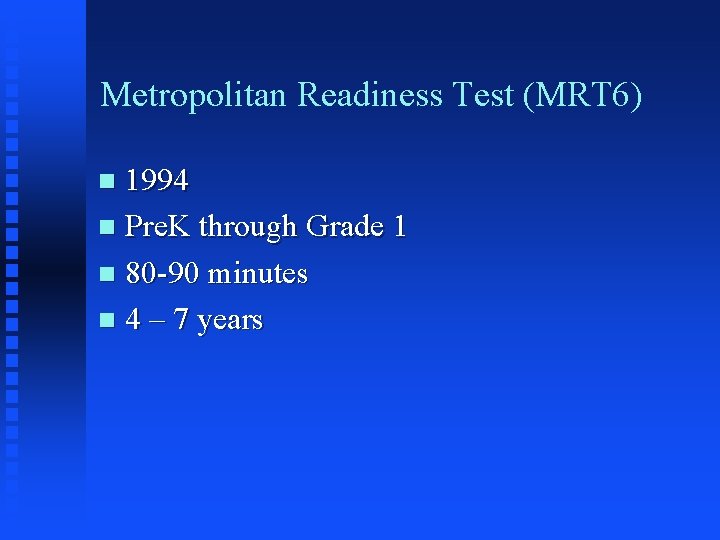 Metropolitan Readiness Test (MRT 6) 1994 n Pre. K through Grade 1 n 80 Metropolitan Readiness Test (MRT 6) 1994 n Pre. K through Grade 1 n 80