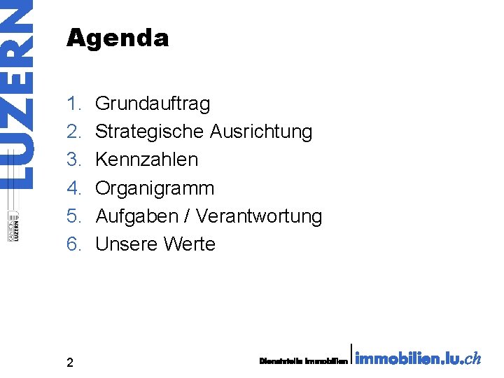 Agenda 1. 2. 3. 4. 5. 6. 2 Grundauftrag Strategische Ausrichtung Kennzahlen Organigramm Aufgaben
