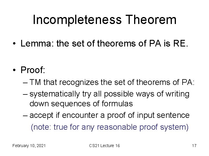 Incompleteness Theorem • Lemma: the set of theorems of PA is RE. • Proof: