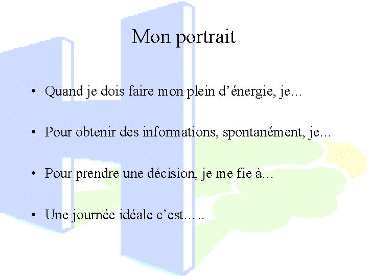 Mon portrait • Quand je dois faire mon plein d’énergie, je… • Pour obtenir