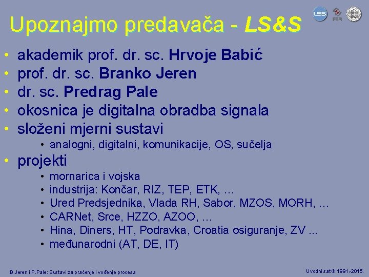 Upoznajmo predavača - LS&S • • • akademik prof. dr. sc. Hrvoje Babić prof.