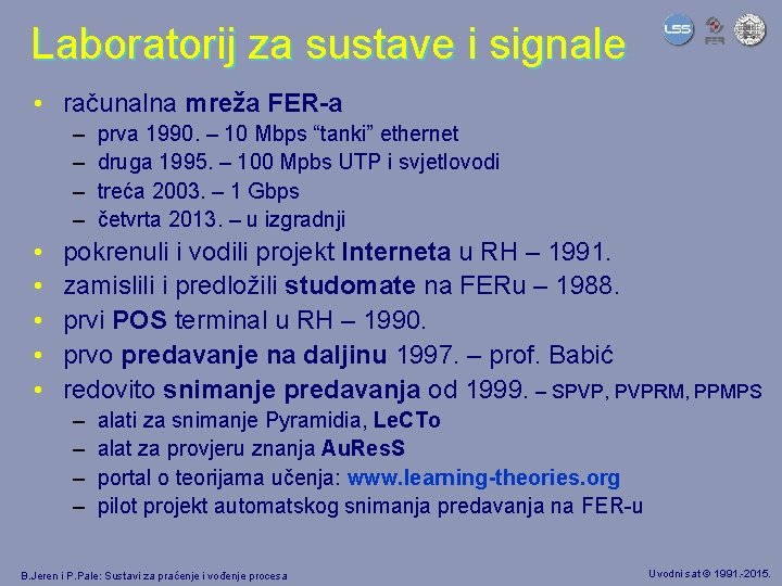 Laboratorij za sustave i signale • računalna mreža FER-a – – • • •
