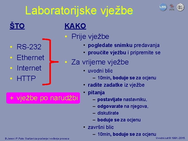 Laboratorijske vježbe ŠTO • • RS-232 Ethernet Internet HTTP KAKO • Prije vježbe •