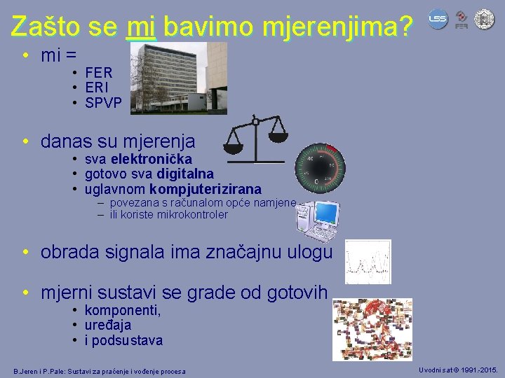 Zašto se mi bavimo mjerenjima? • mi = • FER • ERI • SPVP