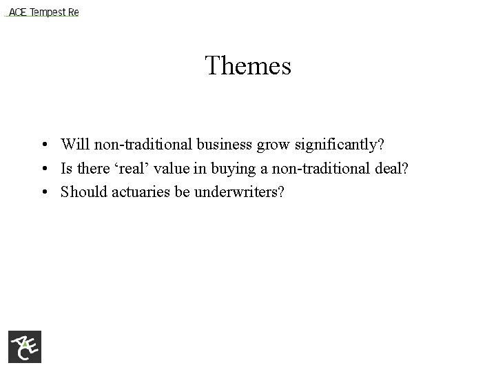 Themes • Will non-traditional business grow significantly? • Is there ‘real’ value in buying