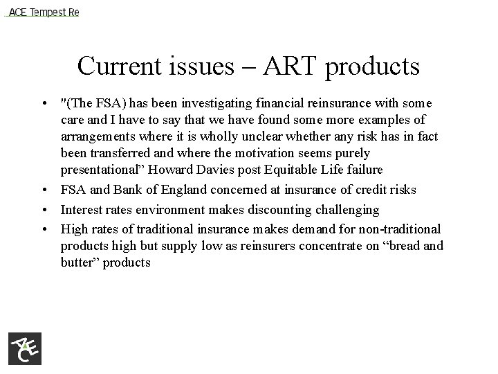 Current issues – ART products • "(The FSA) has been investigating financial reinsurance with