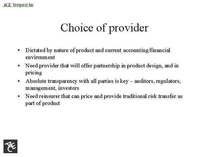 Choice of provider • Dictated by nature of product and current accounting/financial environment •