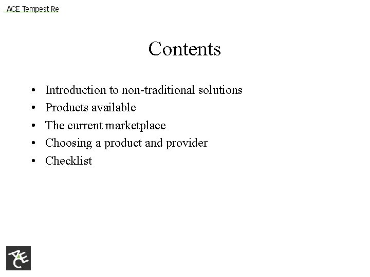 Contents • • • Introduction to non-traditional solutions Products available The current marketplace Choosing