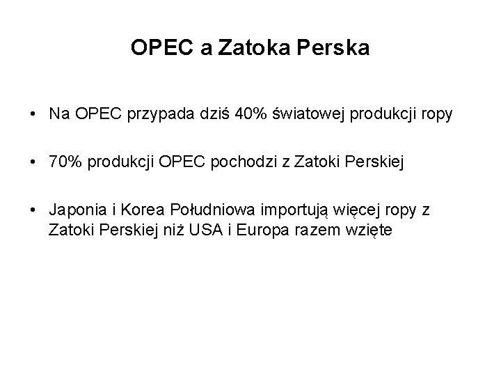 OPEC a Zatoka Perska • Na OPEC przypada dziś 40% światowej produkcji ropy •