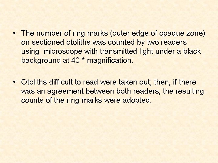  • The number of ring marks (outer edge of opaque zone) on sectioned