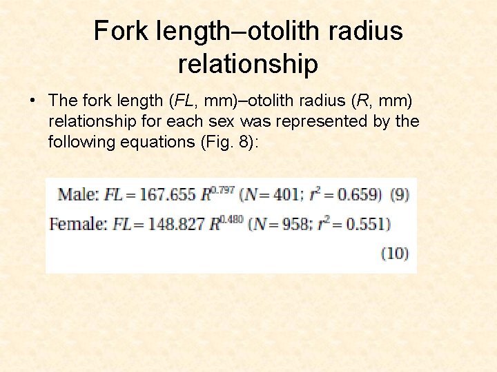 Fork length–otolith radius relationship • The fork length (FL, mm)–otolith radius (R, mm) relationship
