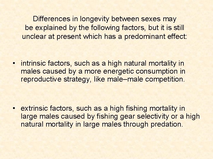 Differences in longevity between sexes may be explained by the following factors, but it