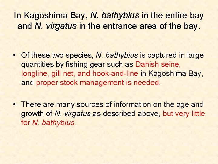 In Kagoshima Bay, N. bathybius in the entire bay and N. virgatus in the