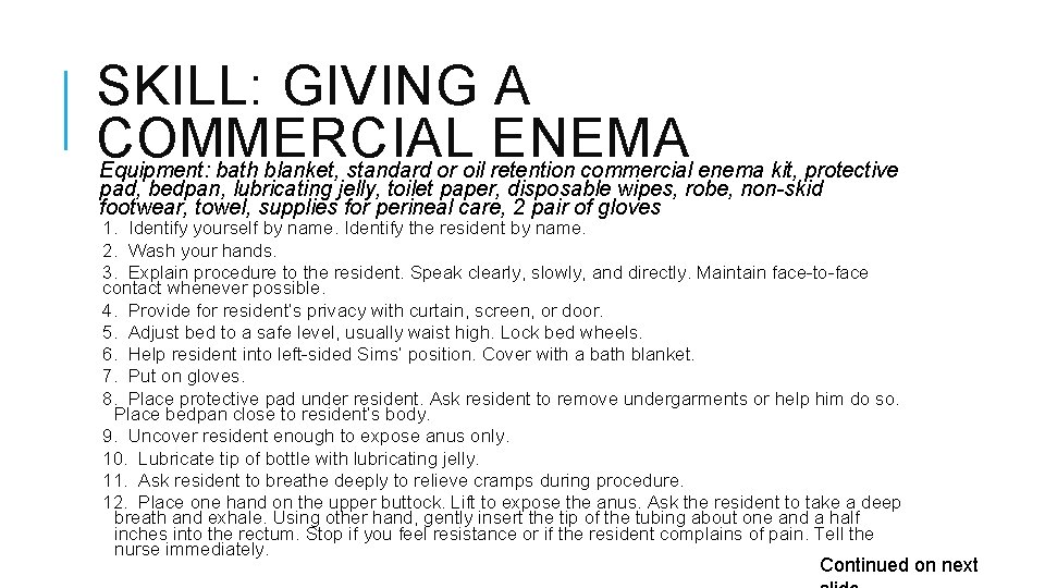 SKILL: GIVING A COMMERCIAL ENEMA Equipment: bath blanket, standard or oil retention commercial enema