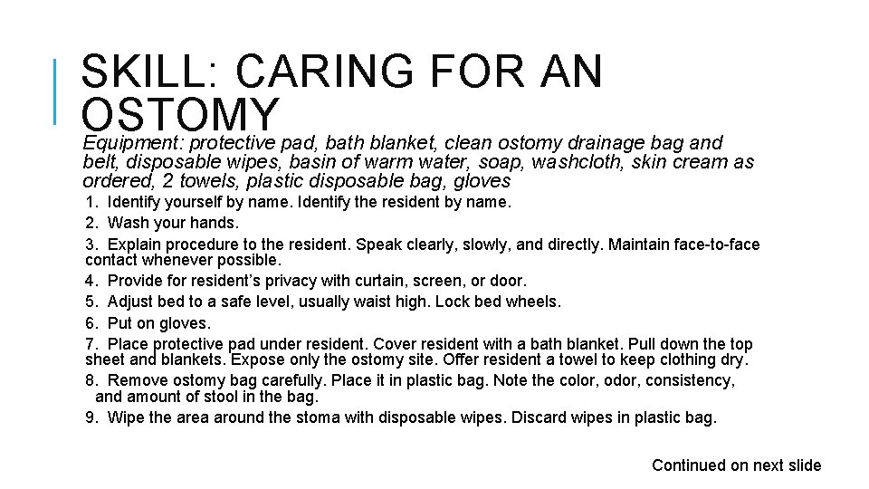SKILL: CARING FOR AN OSTOMY Equipment: protective pad, bath blanket, clean ostomy drainage bag