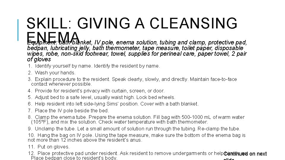 SKILL: GIVING A CLEANSING ENEMA Equipment: bath blanket, IV pole, enema solution, tubing and