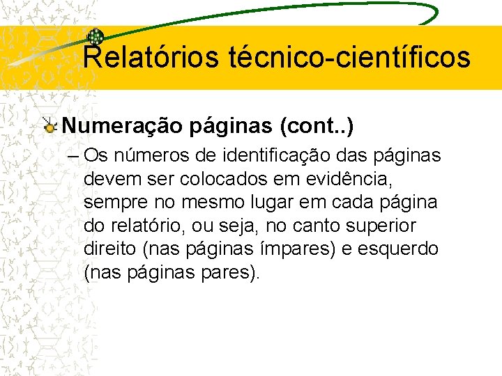 Relatórios técnico-científicos Numeração páginas (cont. . ) – Os números de identificação das páginas