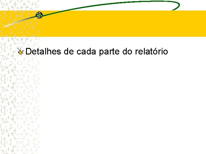 Detalhes de cada parte do relatório 