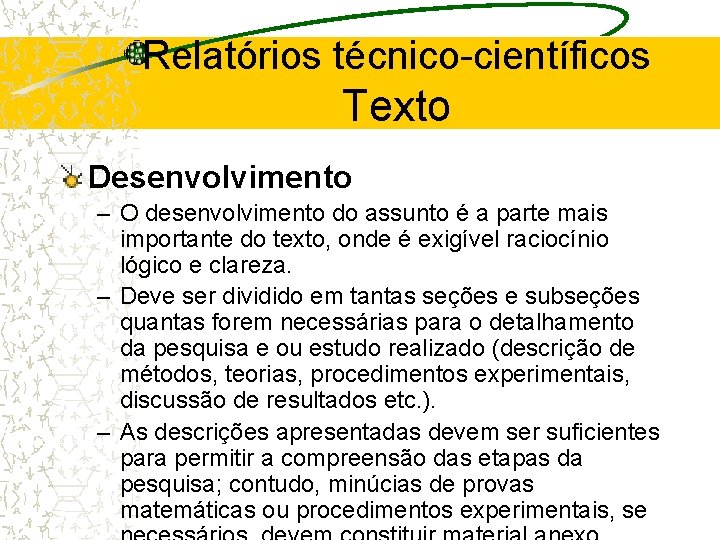 Relatórios técnico-científicos Texto Desenvolvimento – O desenvolvimento do assunto é a parte mais importante