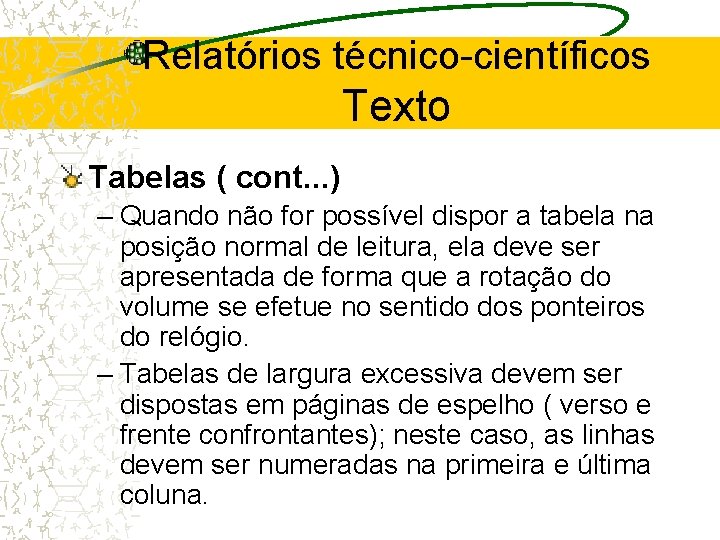 Relatórios técnico-científicos Texto Tabelas ( cont. . . ) – Quando não for possível