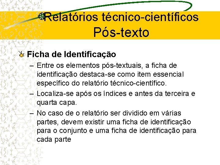 Relatórios técnico-científicos Pós-texto Ficha de Identificação – Entre os elementos pós-textuais, a ficha de