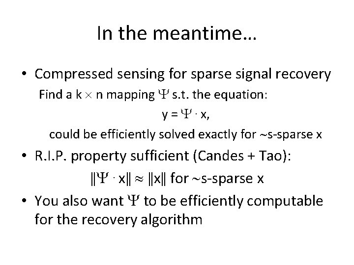 In the meantime… • Compressed sensing for sparse signal recovery Find a k n