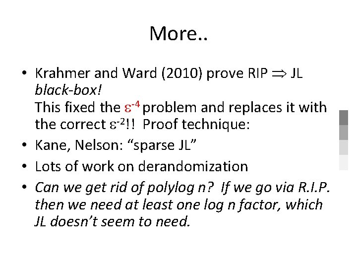 More. . • Krahmer and Ward (2010) prove RIP JL black-box! This fixed the