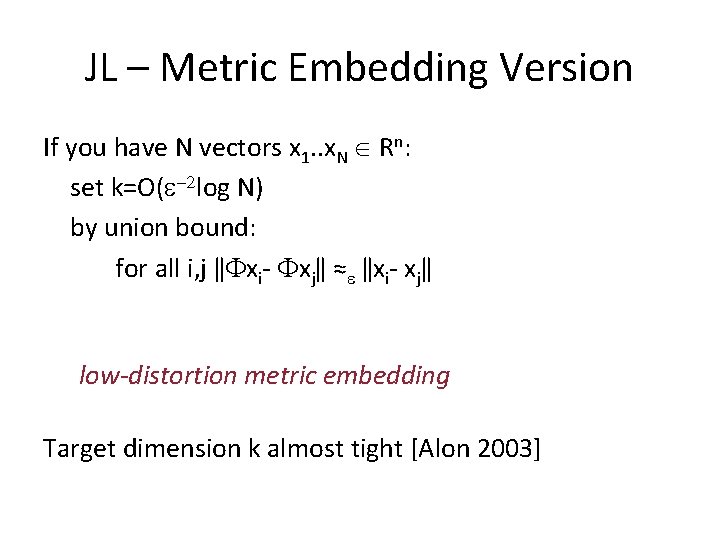 JL – Metric Embedding Version If you have N vectors x 1. . x.