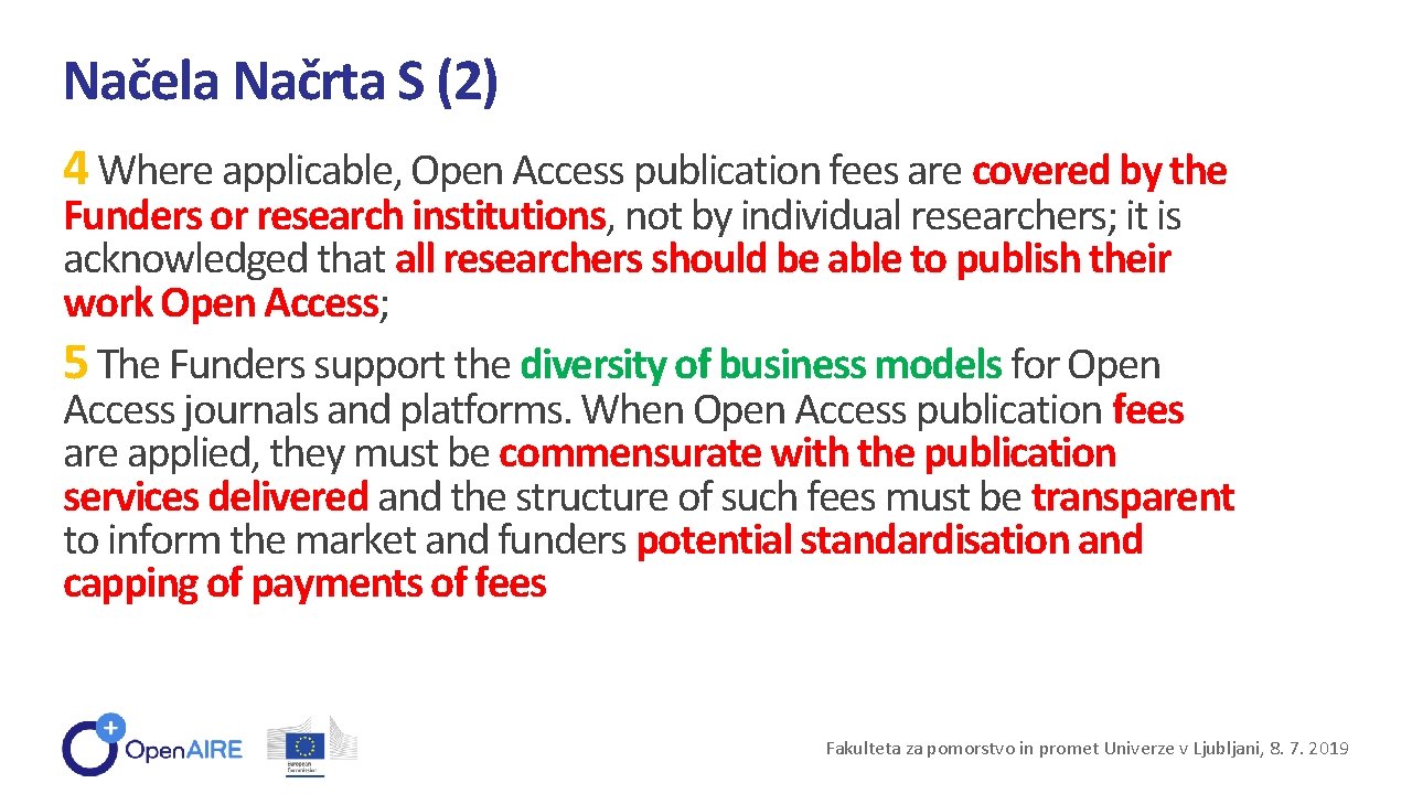 Načela Načrta S (2) 4 Where applicable, Open Access publication fees are covered by