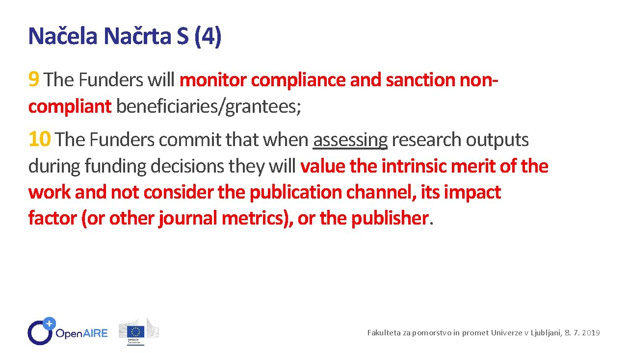 Načela Načrta S (4) 9 The Funders will monitor compliance and sanction noncompliant beneficiaries/grantees;