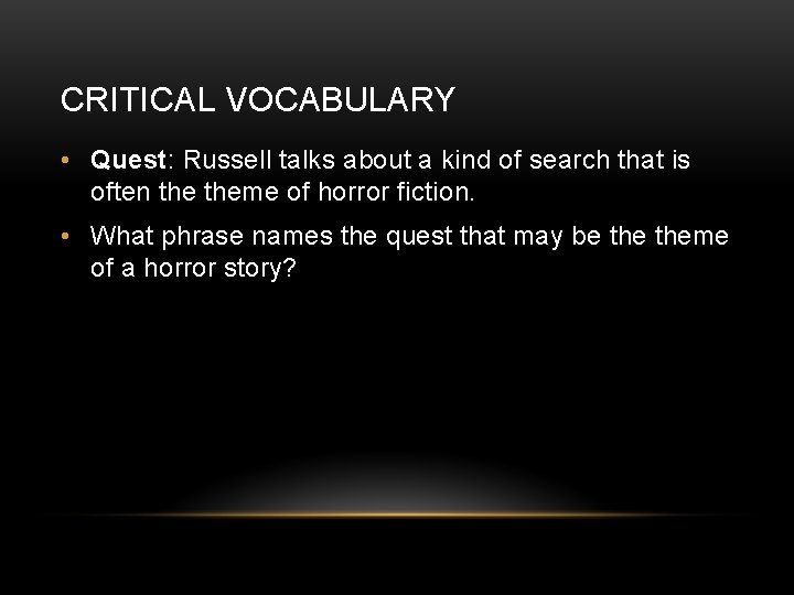 CRITICAL VOCABULARY • Quest: Russell talks about a kind of search that is often