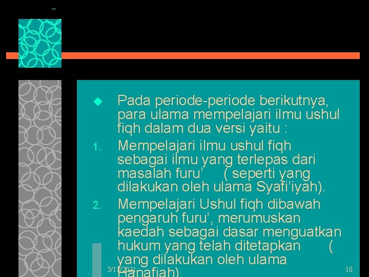 u 1. 2. Pada periode-periode berikutnya, para ulama mempelajari ilmu ushul fiqh dalam dua