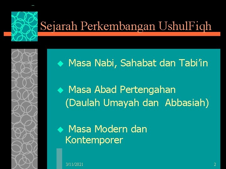 Sejarah Perkembangan Ushul. Fiqh u Masa Nabi, Sahabat dan Tabi’in u Masa Abad Pertengahan