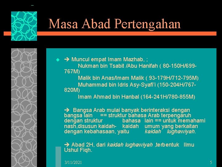 Masa Abad Pertengahan u Muncul empat Imam Mazhab, ; Nukman bin Tsabit /Abu Hanifah