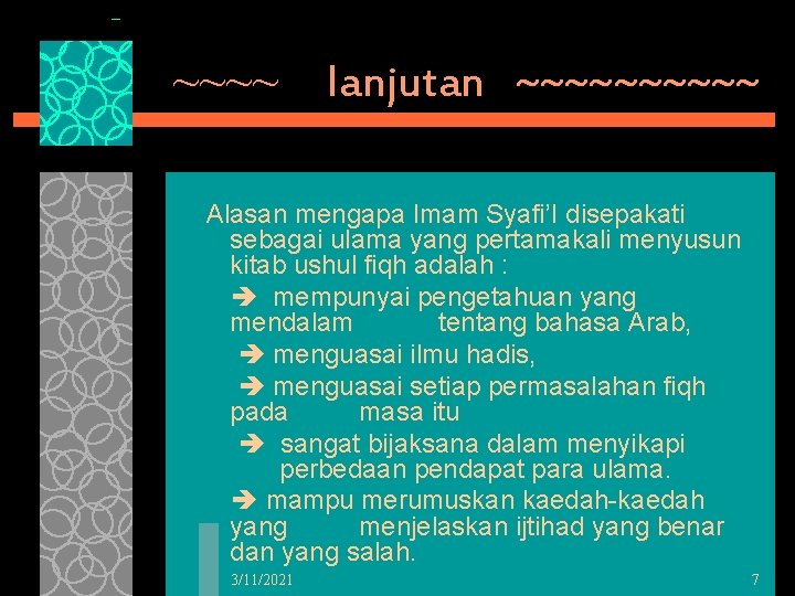 ~~~~ lanjutan ~~~~~ Alasan mengapa Imam Syafi’I disepakati sebagai ulama yang pertamakali menyusun kitab