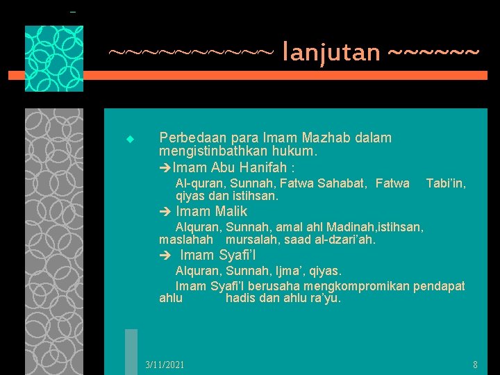 ~~~~~ lanjutan ~~~~~~ u Perbedaan para Imam Mazhab dalam mengistinbathkan hukum. Imam Abu Hanifah