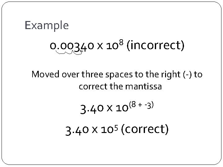 Example 0. 00340 x 108 (incorrect) Moved over three spaces to the right (-)