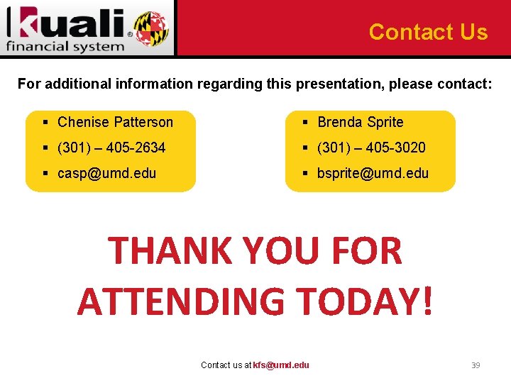 Contact Us For additional information regarding this presentation, please contact: § Chenise Patterson §